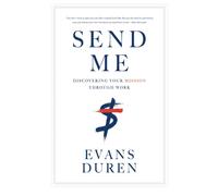 Send Me: Discovering Your Mission Through Work