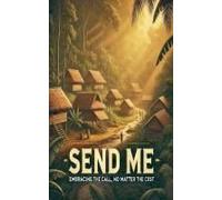 Send Me Embracing The Call No Matter The Cost