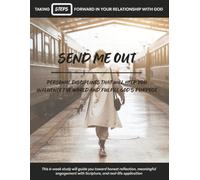 Send Me Out: Personal Disciplines That Will Help You Influence the World and Fulfill God's Purpose