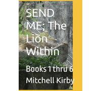 Send Me; The Lion Within: Phase 3, Volumes 1 Thru 6