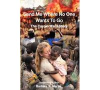 Send Me Where No One Wants to Go: The Carole Ward Story