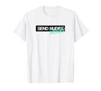 Send Nudes Send Money I need Money T-Shirt