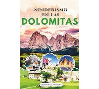 Senderismo en las Dolomitas 2025-2026: Guía completa de excursiones de un día, rutas de refugio en refugio, aventuras en vía ferrata, mapas de senderos y cultura local en los Alpes italianos