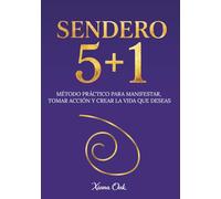 SENDERO 5+1: Método práctico para manifestar, tomar acción y crear la vida que deseas