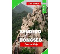 Sendero Dongseo Guía de viaje 2026: Explora senderos costeros pintorescos, vistas a las montañas, paradas culturales, aventuras al aire libre y consejos prácticos para tu viaje a Corea del Sur
