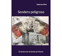 Sendero peligroso: El destino de mi familia de Mosela