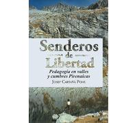 Senderos De Libertad: Pedagogía En Valles Y Cumbres Pirenaicas