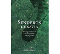 Senderos De Savia: Un Viaje Por Las Vías Que Nos Conectan Con Las Plantas