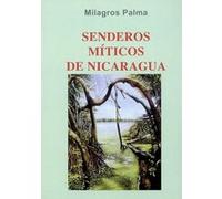 Senderos miticos de Nicaragua Milagros Palma (Auteur)