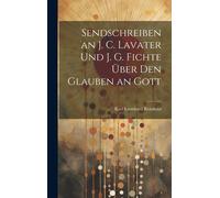 Sendschreiben An J. C. Lavater Und J. G. Fichte Über Den Glauben An Gott Paperback Book By Karl Leonhard Reinhold