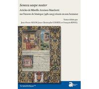 Seneca Saepe Noster - Articles De Mireille Armisen-Marchetti Sur L'oeuvre De Sénèque (1981-2013) Réunis En Son Honneur