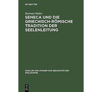 Seneca Und Die Griechisch-Römische Tradition Der Seelenleitung