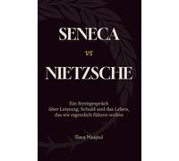 Seneca vs Nietzsche: Ein Streitgespräch über Leistung, Schuld und das Leben, das wir eigentlich führen wollen