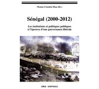 Sénégal (2000-2012). Les institutions et politiques publiques à l'épreuve d'une gouvernance libérale - Momar-Coumba Diop - Karthala - broché - Essai