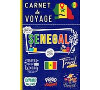 Sénégal - Carnet de Voyage: Organisez, planifiez, et gardez chaque souvenir précieux ,Notez vos impressions et moments forts dans ce carnet personnalisé.