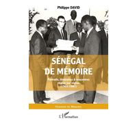 Sénégal de mémoire Portraits, itinéraires & rencontres région par région (1966-1981) - Philippe David - L'harmattan - broché - Essai