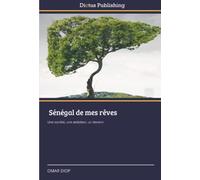 Sénégal de mes rêves: Une société, une ambition, un devenir