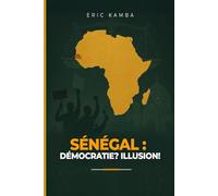 SENEGAL: DEMOCRATIE? ILLUSION?