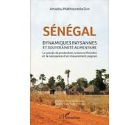 Sénégal : Dynamiques Paysannes Et Souveraineté Alimentaire - Le Procès De Production, La Tenue Foncière Et La Naissance D'un Mouvement Paysan