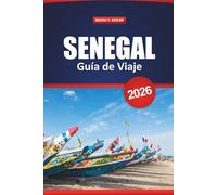 Senegal Guía De Viaje 2026: Explore la cultura, los safaris de vida silvestre, los sitios históricos, las playas, la cocina local y los consejos prácticos de África Occidental