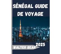 Sénégal Guide de voyage 2025: Explorez l'âme vibrante de l'Afrique de l'Ouest, de Dakar au Sahel