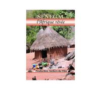Sénégal : L'afrique Rêvée