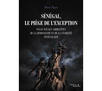 Sénégal, le piège de l'exception Essai sur les ambiguïtés de la démocratie et de la stabilité sénégalaise - Ibra Faye - Baudelaire - broché - Essai