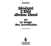 Sénégal : L'Etat Abdou Diouf Ou le temps des incertitudes - Mar Fall - L'harmattan - broché - Livre