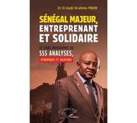 Sénégal majeur, entreprenant et solidaire: Le livre programme en 555 analyses, dynamiques et solutions