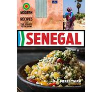 Senegal: Modern Senegalese Recipes from the Source to the Bowl