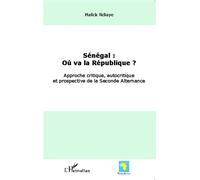 Sénégal : où va la République ? Approche critique, autocritique et prospective de la Seconde Alternance - Malick Ndiaye - L'harmattan - broché - Livre