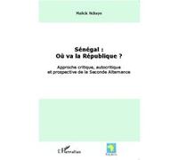 Malick Ndiaye – Sénégal : Où va la République ? – Approche critique, autocritique et prospective