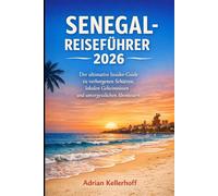 Senegal-Reiseführer 2026: Der ultimative Insider-Guide zu verborgenen Schätzen, lokalen Geheimnissen und unvergesslichen Abenteuern