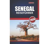 Senegal Reiseführer 2026: Entdecken Sie historische Stätten, Inselstrände, lokale Kultur und Schritt-für-Schritt-Reisetipps mit unbedingt sehenden Erlebnissen in Westafrika