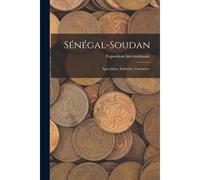 Sénégal-Soudan: Agriculture, Industrie, Commerce