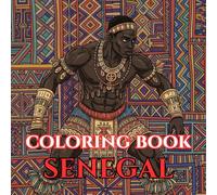 Senegal Spirit | An Adult Coloring Book of Culture, Tradition & West African Beauty: A Relaxing Journey Through Dakar, Baobab Trees, Tribal Patterns, Music, Mosques & Daily Life in Senegal