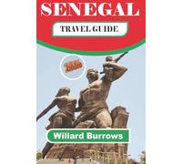 SENEGAL TRAVEL GUIDE 2026: Explore Museums, Markets, Beaches, Local Cuisine, Wildlife Areas, Accommodation Choices, and Flexible Itinerary Planning