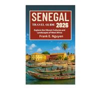 SENEGAL TRAVEL GUIDE 2026: Explore the Vibrant Cultures and Landscapes of West Africa