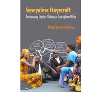 Senegalese Stagecraft: Decolonizing Theater-Making in Francophone Africa