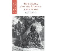 Boubacar Barry – Senegambia and the Atlantic Slave Trade – African Studies Series