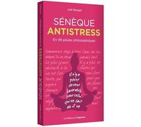 Sénèque Antistress - En 99 Pilules Philosophiques