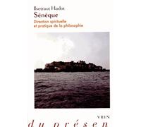Sénèque - Direction Spirituelle Et Pratique De La Philosophie