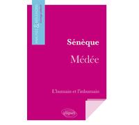 Sénèque, Médée - L'humain et l'inhumain - Collectif - Ellipses - Livre