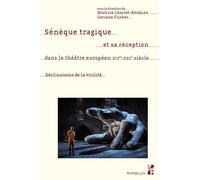 Sénèque Tragique Et Sa Réception Dans Le Théâtre Européen Xiv-Xxie Siècle - Les Déclinaisons De La Virilité
