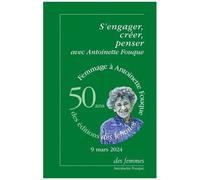 S'engager, Créer, Penser Avec Antoinette Fouque