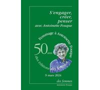 S'engager, Créer, Penser Avec Antoinette Fouque