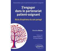 S'engager Dans Le Partenariat Patient-Soignant - Récits D'expérience Du Soin Partagé