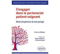 S'engager Dans Le Partenariat Patient-Soignant - Récits D'expérience Du Soin Partagé