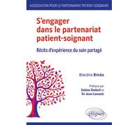 S'engager dans le partenariat patient-soignant Récits d'expérience du soin partagé - Blandine Bricka - Ellipses - broché - Scolaire / Universitaire