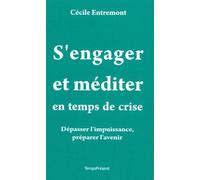 S'engager et méditer en temps de crise Dépasser l'impuissance, préparer l'avenir - Cécile Entremont - Temps Present - broché - Essai